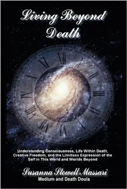 Living Beyond Death by Stowell-Massari, Susanna