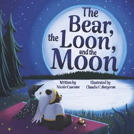 The Bear, the Loon and the Moon by Nicole Cascone, Claudie C. Bergeron