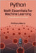 Python and Math Essentials for Machine Learning: A Beginner's Guide by Mauro, Anthony