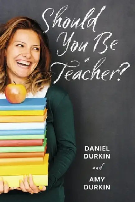 Should You Be a Teacher? by Daniel Durkin
