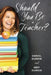 Should You Be a Teacher? by Daniel Durkin