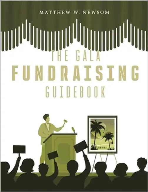 The Gala Fundraising Guidebook: A Blueprint for Success by Newsom, Matthew W.