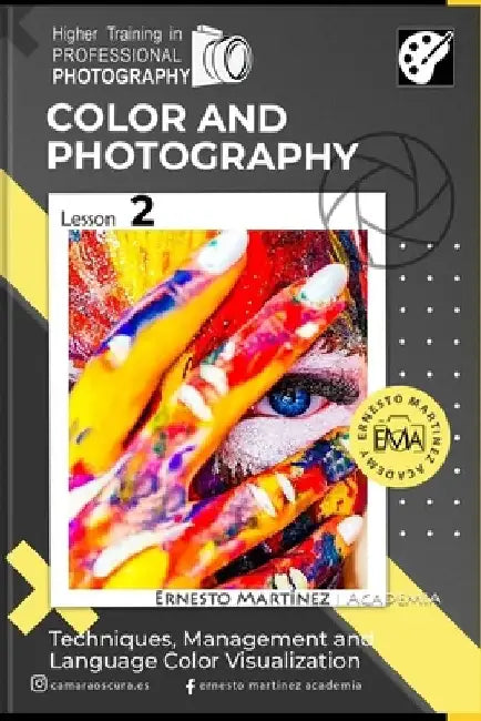 Color and Photography.: Techniques, Management and Visual Language of Color by Ernesto Martinez