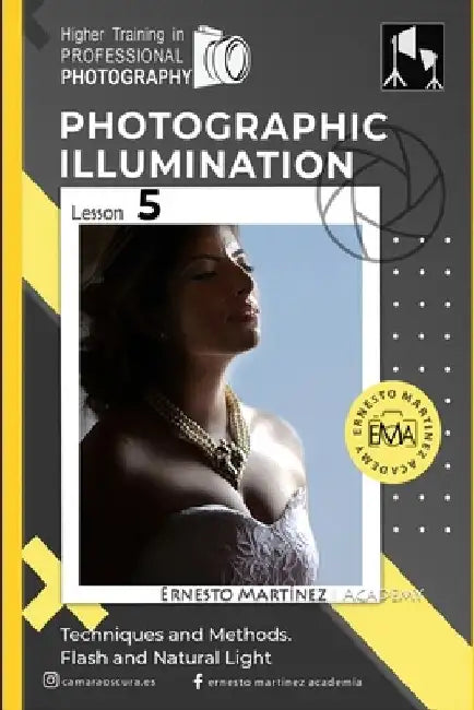 Photographic illumination: Techniques and Methods. Flash and Natural Light by Ernesto Martinez