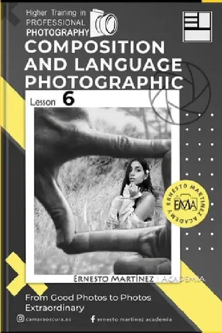 Composition and language Photographic: From Good to Extraordinary Photos by Ernesto Martinez