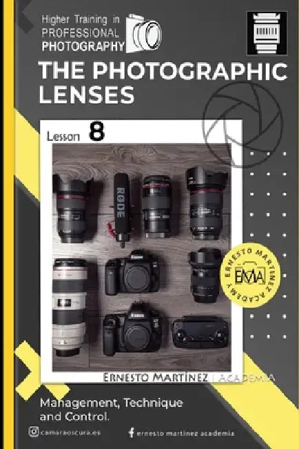 The photographic Lenses: Management, Technique and Control. by Ernesto Martinez