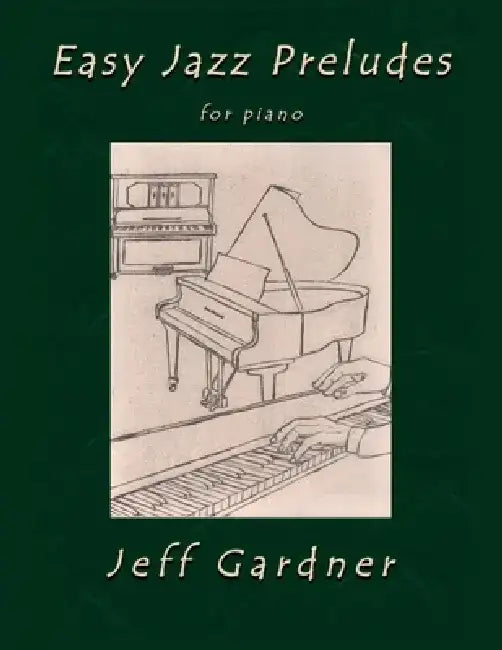 Easy Jazz Preludes: for piano by Jeff Gardner