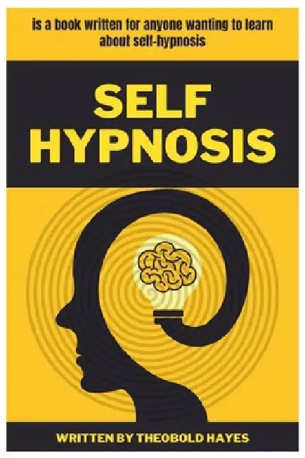 Self Hypnosis: Take charge of your own life by Theo Bold Hayes