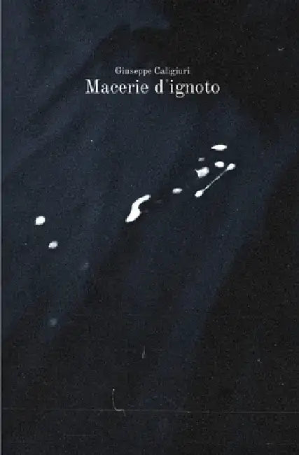 Macerie d'ignoto by Giuseppe Caligiuri