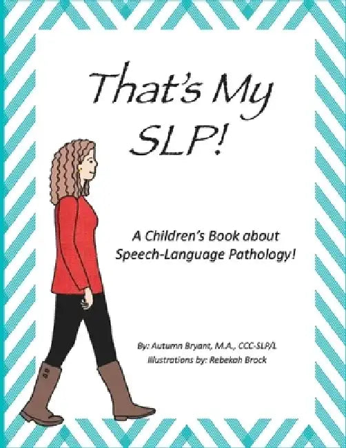 That's my SLP!: A Children's Book about Speech-Language Pathology! by Rebekah Brock