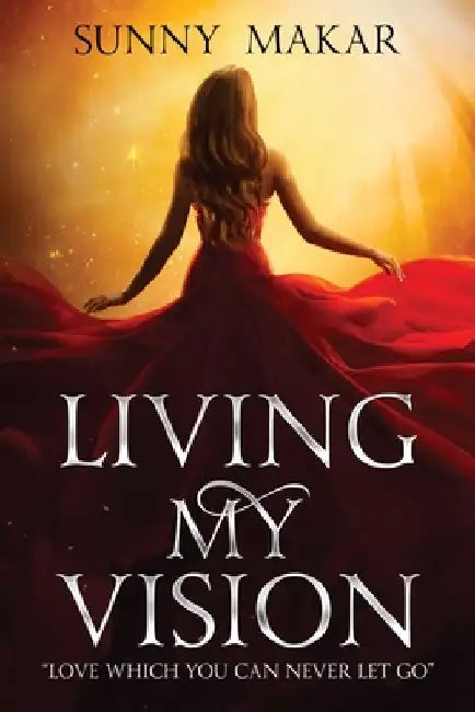 Living My Vision by Sunny Makar