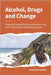 Alcohol, Drugs and Change - Keeping it simple for those who are living with a loved one's addiction by Brown, Rosemary