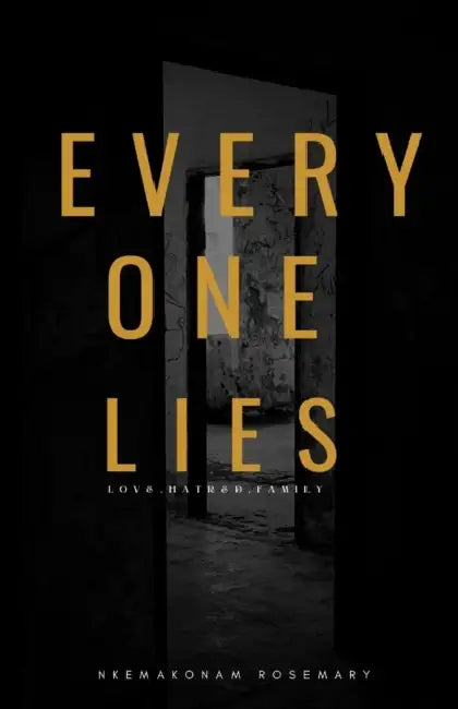 Everyone Lies: Love, hatred, family by Nkemakonam Rosemary