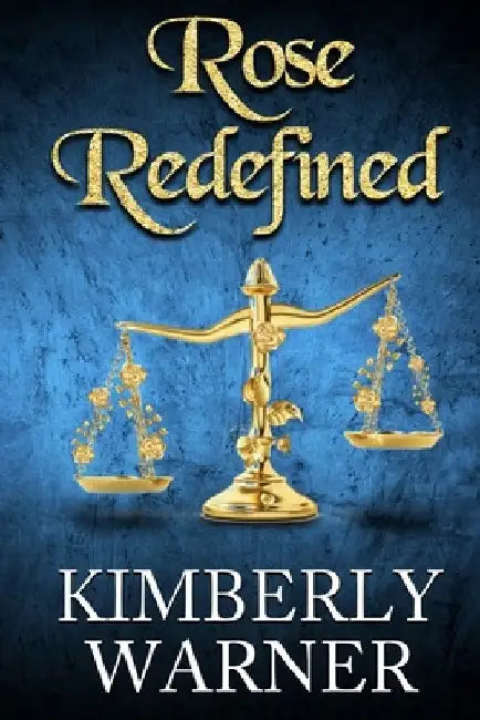 Rose Redefined by Kimberly Warner