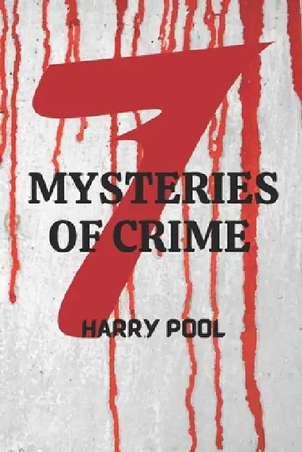 Seven Mysteries of Crime by Harry Pool