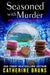 Seasoned with Murder by Catherine Bruns