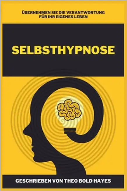 Selbsthypnose: Den eigenen Lebenslauf in die Hand nehmen by Hayes, Theo Bold