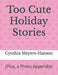 Too Cute Holiday Stories: (Plus, a Photo Appendix) by Cynthia Meyers-Hanson