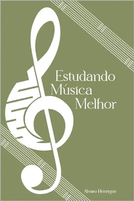 Estudando Música Melhor by Antunes, Gilson