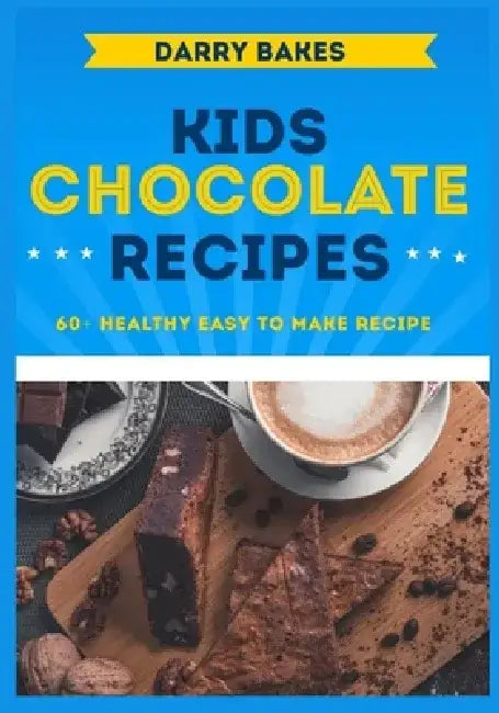 Kids Chocolate Recipes: 60+ Healthy Easy to make Breakfast and Dessert Chocolate Recipes for kids by Azillion Print