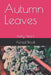 Autumn Leaves: Forty Years by Alfred Brock