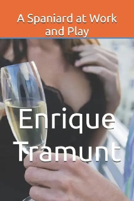 A Spaniard at Work and Play by Enrique B. Tramunt