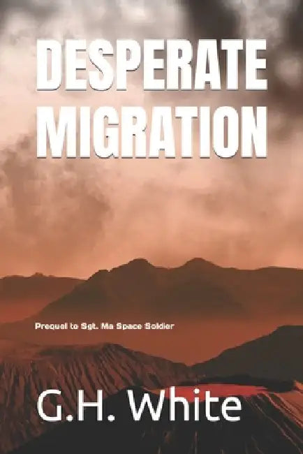 Desperate Migration by G. H. White