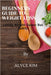 Beginners guide to weight loss: Losing weight faster and safely by Aylce Kim