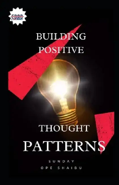 Building Positive Thought Patterns by Sunday Ope Shaibu