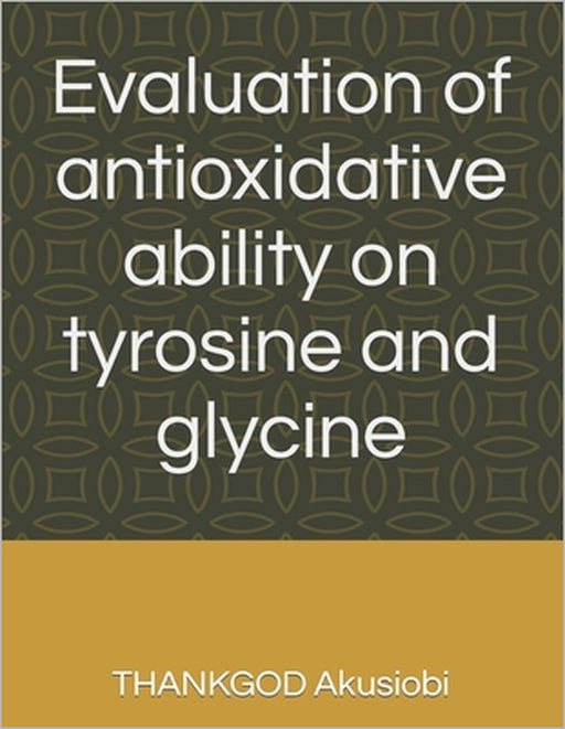 Evaluation of antioxidative ability on tyrosine and glycine by Thankgod Akusiobi