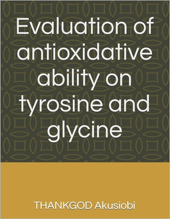 Evaluation of antioxidative ability on tyrosine and glycine by Thankgod Akusiobi