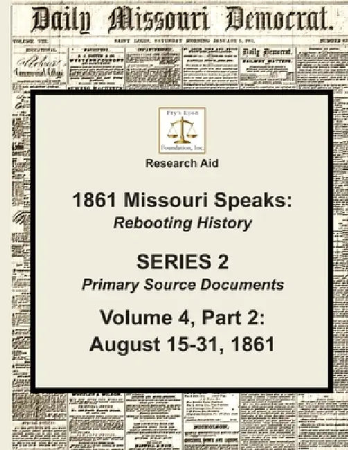 Volume 4, Part 2: August 15-31, 1861 by Jerry R. Fry Ret