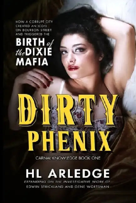 Dirty Phenix: Birth of the Dixie Mafia by Hl Arledge