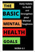 The Basic Mental Health Goals: Daily Habits to Build and Strengthen your Mental Toughness by Nora U. I.