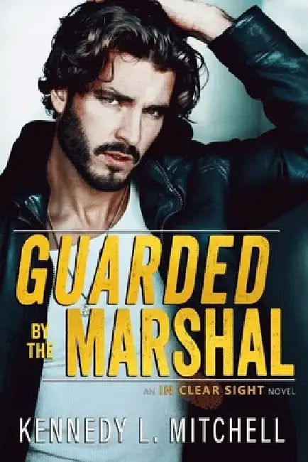 Guarded by the Marshal: A Small Town Romantic Suspense by Kennedy L. Mitchell