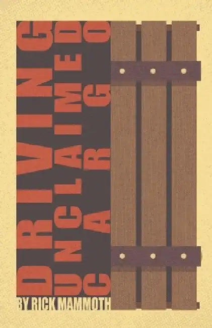 Driving Unclaimed Cargo by Rick Mammoth