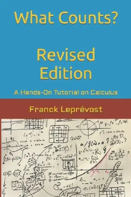 What Counts?: A Hands-On Tutorial on Calculus by Franck Leprévost