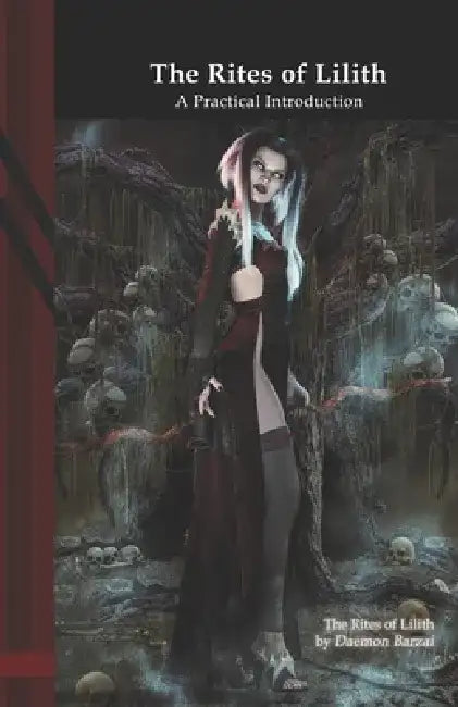 The Rites of Lilith: A Practical Introduction by Daemon Barzai
