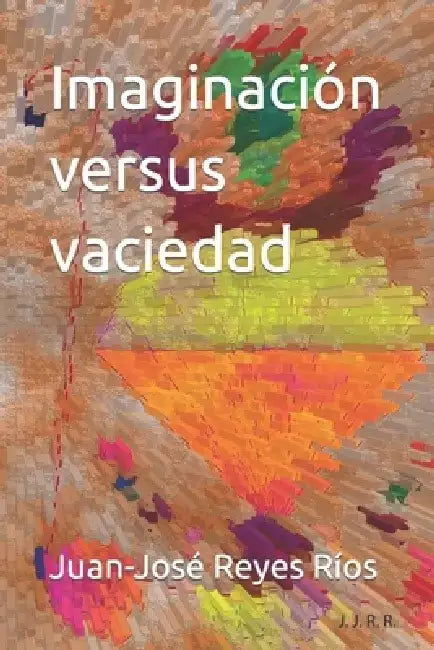 Imaginación versus vaciedad by Juan-José Reyes Ríos