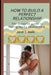 How to Build a Perfect Relationship: The essential guide to having happy relationship by Janet C. Davis