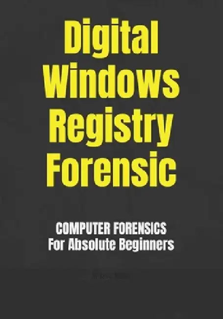 Digital Windows Registry Forensic by Issa Ngoie