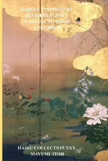 Haikus Inspired by SEI ShŌnagon's Makura No SŌshi Volume II by Mayumi Itoh