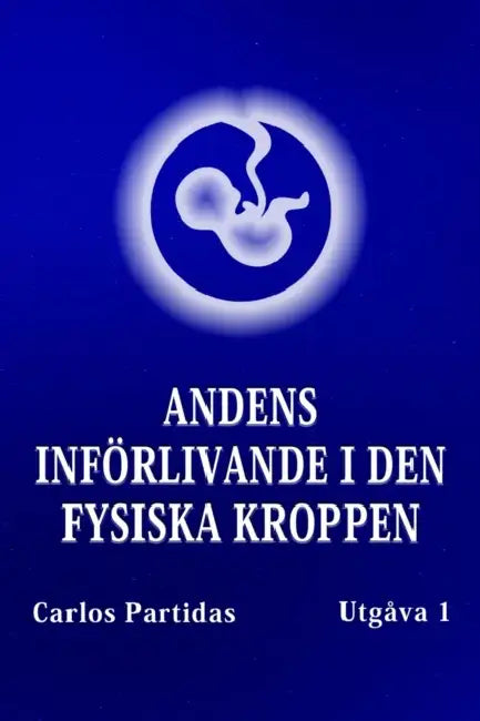 Andens Införlivande I Den Fysiska Kroppen: Sannolikhet Är Inte Energins Kvantvärde by Carlos L. Partidas