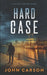 Hard Case: Calvin Stewart Thrillers by John Carson