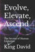 Evolve, Elevate, Ascend: The Secrets of Human Evolution by King David