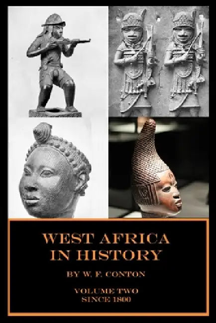 West Africa in History: Volume 2 (Since 1800) by Paul Conton, W. F. Conton