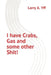 I have Crabs, Gas and some other Shit! by Larry a. Yff