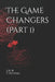 The Game Changers (Part 1) by Tyler Hudnall