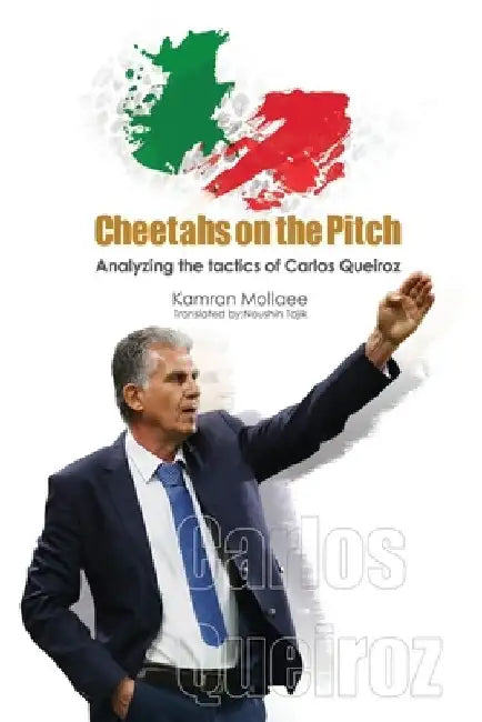 Cheetahs on the Pitch: Analyzing the tactics of Carlos Queiroz by Kamran Mollaee