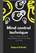 Mind control technique: The Ultimate Guide to Mastering the Art of Mind Control by Robert N. Smith